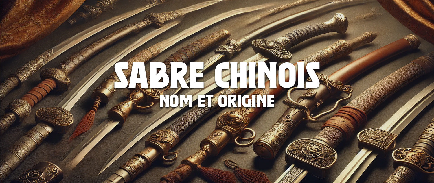 Nom et Origine Sabre Chinois