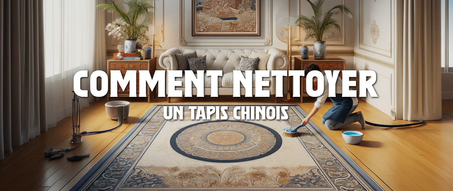 Comment Nettoyer un Tapis Chinois ?